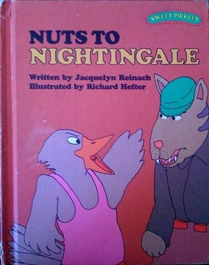 Nuts to Nightingale by Richard Hefter, Jacquelyn Reinach