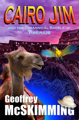 Cairo Jim and the Tyrannical Bauble of Tiberius by Geoffrey McSkimming