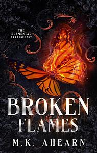 Broken Flames by M.K. Ahearn