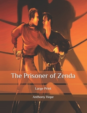 The Prisoner of Zenda: Large Print by Anthony Hope