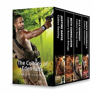 The Coltons of Eden Falls Complete Collection: Colton Destiny\\Colton's Ranch Refuge\\Colton's Deep Cover\\Colton Showdown by Beth Cornelison, Elle Kennedy, Justine Davis, Marie Ferrarella