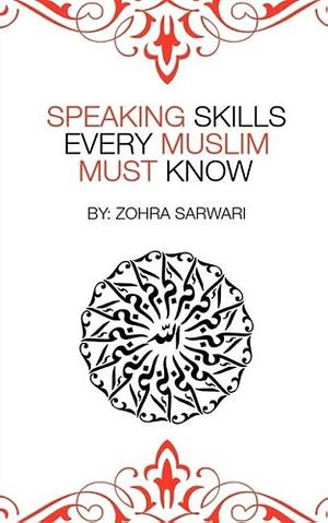 Speaking Skills Every Muslim Must Know by Zohra Sarwari