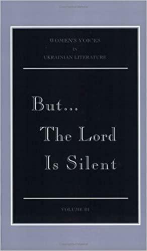 But... The Lord is Silent : Selected prose fiction by Olha Kobylianska and Yevheniya Yaroshynska by Sonia Morris, Olha Kobylianska, Roma Franko, Yevheniya Yaroshynska