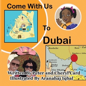 Come with Us Dubai by Cheryl Card, Aranahaj Iqbal, Simon Card