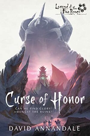 Curse of Honor: A Legend of the Five Rings Novel by David Annandale