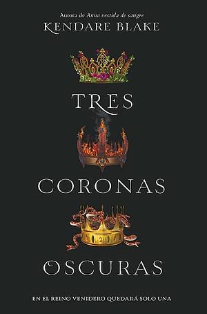 Tres coronas oscuras by Kendare Blake