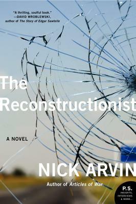 The Reconstructionist by Nick Arvin