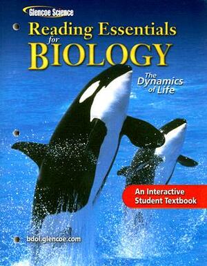 Glencoe Biology: The Dynamics of Life, Reading Essentials, Student Edition by McGraw Hill