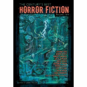 The Century's Best Horror Fiction Volume Two by Robert Arthur, Ramsey Campbell, Elizabeth Massie, Charles Beaumont, Russell Kirk, Arthur Porges, Fritz Leiber, Robert Sheckley, Ray Russell, Michael Reaves, Ian Watson, Michael Shea, Jean Ray, Lucy Taylor, Jack Ketchum, Carl Jacobi, Stephen King, Robert Aickman, Charles Birkin, Joel Lane, Gary Brandner, Norman Spinrad, Tim Lebbon, Bob Leman, Tim Powers, Anna Hunger, Karl Edward Wagner, Dorothy K. Haynes, Terry Lamsley, Eric Frank Russell, Joe R. Lansdale, Robert Bloch, John Pelan, Caitlín R. Kiernan, Clifford D. Simak, Stephen Laws, David Drake, Barry N. Malzberg, Dennis Etchison, Poppy Z. Brite, Everil Worrell, David A. Riley, Thomas Ligotti, Fredric Brown, Michael Bishop, David J. Schow, Glen Hirshberg, Brian Hodge, Richard Wilson, Eddy C. Bertin, Steffan B. Aletti