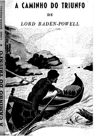 A Caminho do Triunfo by José Francisco dos Santos, Robert Baden-Powell