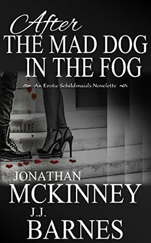 After the Mad Dog in the Fog by J.J. Barnes, Jonathan McKinney