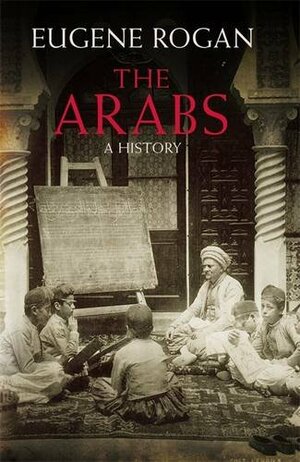 The Arabs: A History by Eugene Rogan