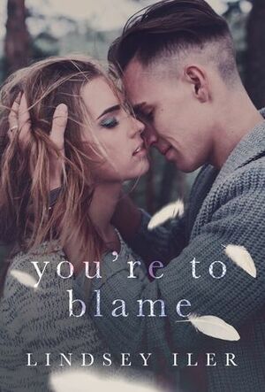 You're to Blame by Lindsey Iler