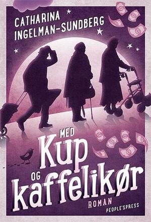 Med kup og kaffelikør by Catharina Ingelman-Sundberg