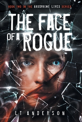 The Face Of A Rogue: A Dystopian Sci-Fi Thriller by L. T. Anderson, Les Anderson, Taylor Anderson