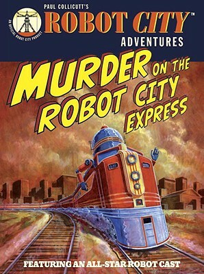 Murder on the Robot City Express by Paul Collicutt