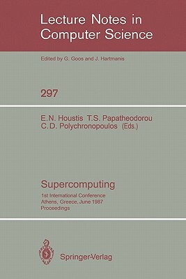 Supercomputing: 1st International Conference, Athens, Greece, June 8-12, 1987; Proceedings by 