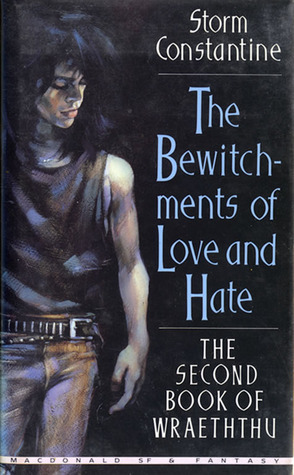 The Bewitchments of Love and Hate - Second Book of the Wraeththu by Storm Constantine