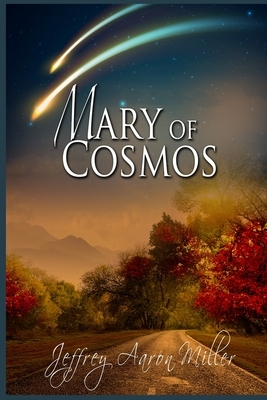 Mary of Cosmos by Jeffrey Aaron Miller