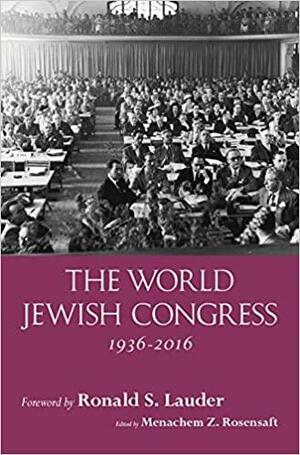Voice of a People: The World Jewish Congress, 1936-2016 by Ronald S Lauder, Menachem Z. Rosensaft