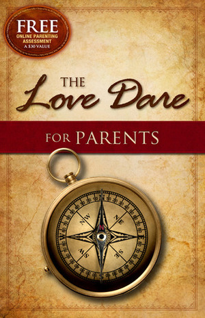 The Love Dare for Parents by Alex Kendrick, Stephen Kendrick