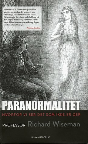 Paranormalitet: Hvorfor vi ser det som ikke er der by Richard Wiseman