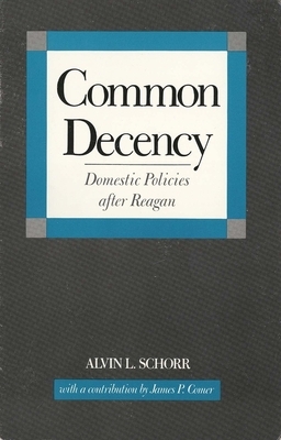 Common Decency: Domestic Policies After Reagan by James Comer, Alvin L. Schorr