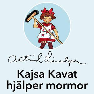 Kajsa Kavat hjälper mormor  by Astrid Lindgren