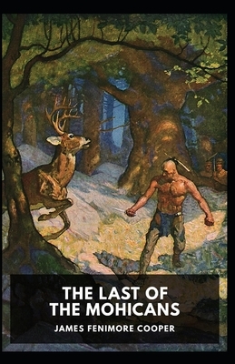 The Last of the Mohicans Illustrated by James Fenimore Cooper