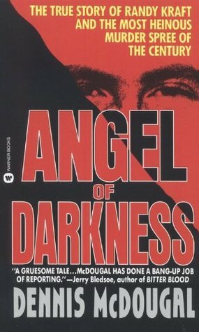 Angel of Darkness: The True Story of Randy Kraft and the Most Heinous Murder Spree by Dennis McDougal