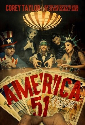 America 51: A Probe into the Realities That Are Hiding Inside the Greatest Country in the World by Corey Taylor