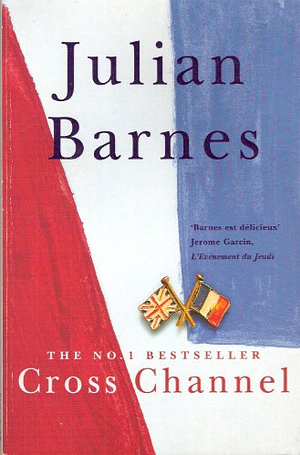 Cross Channel by Julian Barnes