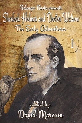 Sherlock Holmes and Dr. Watson: The Early Adventures Volume I by Robert Perret, Derrick Belanger, Thomas A. Burns