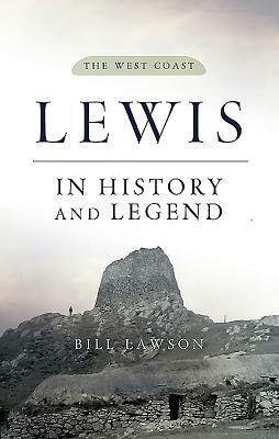 Lewis in History and Legend: The West Coast by Bill Lawson