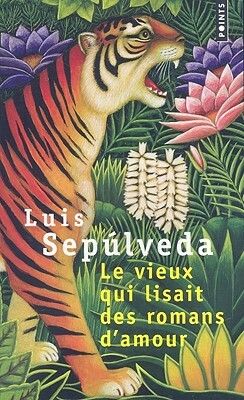 Le vieux qui lisait des romans d'amour by Luis Sepúlveda