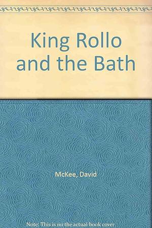 King Rollo and the Bath by David McKee