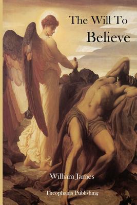 The Will to Believe by William James