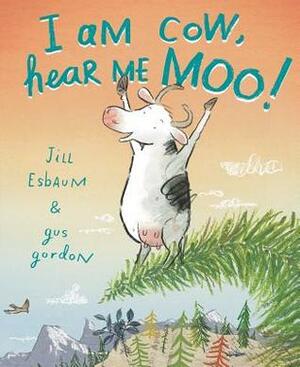 I Am Cow, Hear Me Moo! by Gus Gordon, Jill Esbaum