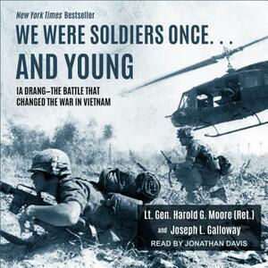 We Were Soldiers Once... and Young: Ia Drang - The Battle That Changed the War in Vietnam by Joseph L. Galloway, Harold G. Moore