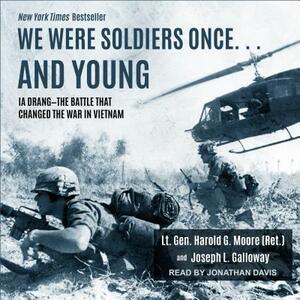 We Were Soldiers Once... and Young: Ia Drang - The Battle That Changed the War in Vietnam by Harold G. Moore, Joseph L. Galloway