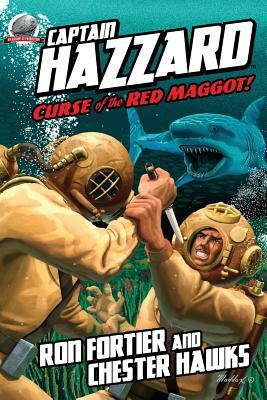 Captain Hazzard: Curse of the Red Maggot by Chester Hawks, Ron Fortier