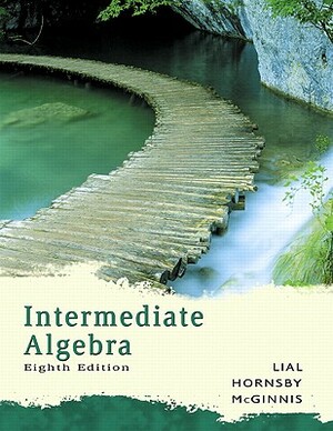 Intermediate Algebra Value Pack (Includes Math Study Skills & Student's Solutions Manual) by Margaret L. Lial, Terry McGinnis, John Hornsby