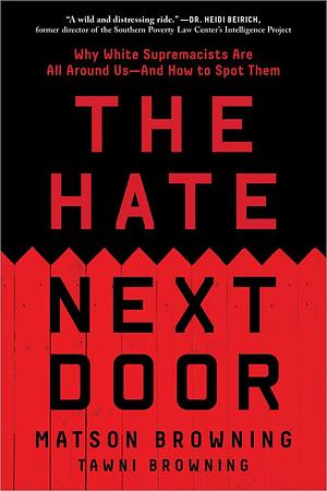 The Hate Next Door: Undercover Within the New Face of White Supremacy by Matson Browning, Tawni Browning