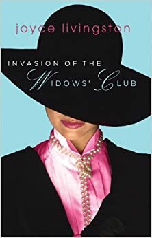 Invasion Of The Widows' Club by Joyce Livingston