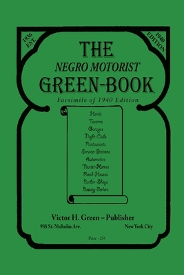 The Negro Motorist Green-Book: 1940 Facsimile Edition by Victor H. Green