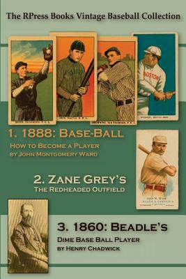 Base-Ball: How to Become a Player: With the Origin, History, and Explanation of the Game by John L. Jenkins, Zane Grey, Henry Chadwick