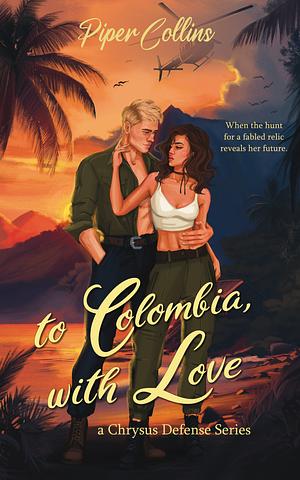 To Colombia, With Love by Piper Collins