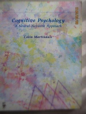 Cognitive Psychology: A Neural-network Approach by Colin Martindale