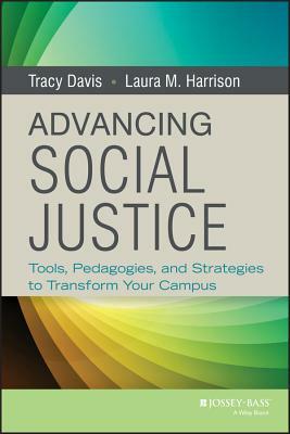 Advancing Social Justice: Tools, Pedagogies, and Strategies to Transform Your Campus by Tracy Davis, Laura M. Harrison