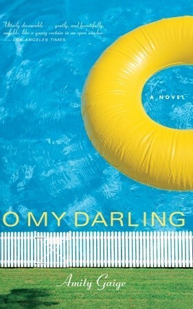 O My Darling by Amity Gaige